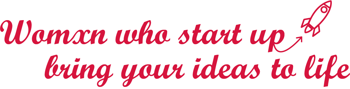 Womxn who start up - bring your ideas to life Logo